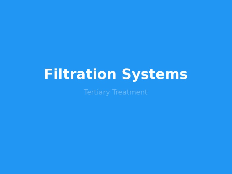 Filtration systems for tertiary treatment